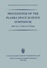 Proceedings of the Plasma Space Science Symposium: Held at the Catholic University of America Washington, D.C., June 11-14, 1963 (Softcover Reprint of