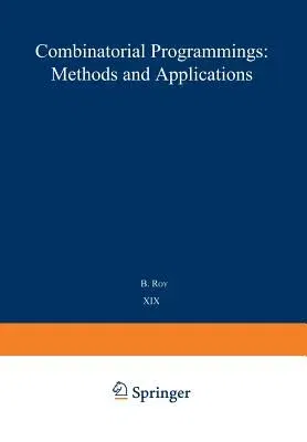 Combinatorial Programming: Methods and Applications: Proceedings of the NATO Advanced Study Institute Held at the Palais Des Congrès, Versailles, Fran