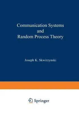 Communication Systems and Random Process Theory (Softcover Reprint of the Original 1st 1978)