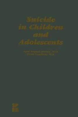 Suicide in Children and Adolescents (Softcover Reprint of the Original 1st 1984)