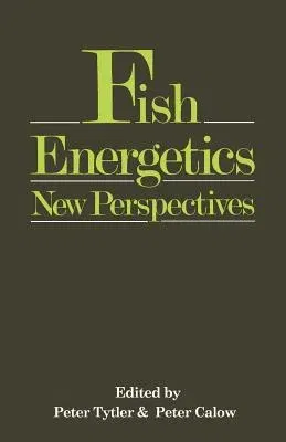 Fish Energetics: New Perspectives (Softcover Reprint of the Original 1st 1985)