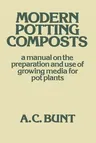 Modern Potting Composts: A Manual on the Preparation and Use of Growing Media for Pot Plants (1976)