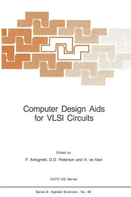 Computer Design AIDS for VLSI Circuits (Softcover Reprint of the Original 1st 1984)