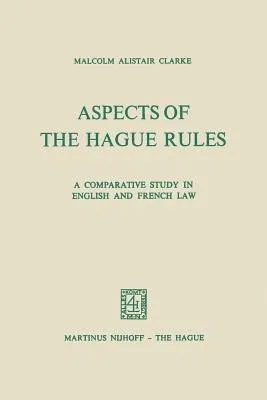 Aspects of the Hague Rules: A Comparative Study in English and French Law (1976)