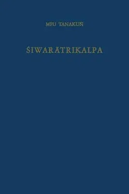 Śiwarātrikalpa of Mpu Tanakuṅ: An Old Javanese Poem, Its Indian Source and Balinese Illustrations (Softcover Reprint of the Original 1