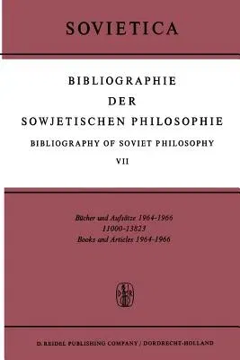 Bibliographie Der Sowjetischen Philosophie Bibliography of Soviet Philosophy: Bücher Und Aufsätze 1964-1966 (Softcover Reprint of the Original 1st 196