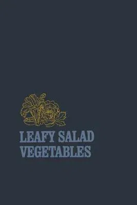 Leafy Salad Vegetables (Softcover Reprint of the Original 1st 1979)