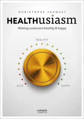 Healthusiasm: Making Customers Healthy & Happy