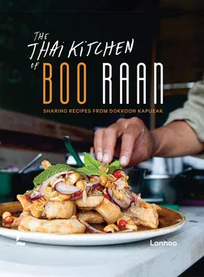 The Thai Kitchen of Boo Raan: Sharing Recipes from Dokkoon Kapueak