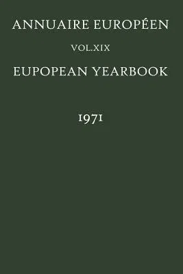 Annuaire Européen / European Yearbook: Vol. XIX (Softcover Reprint of the Original 1st 1973)