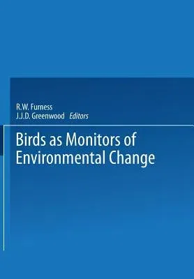 Birds as Monitors of Environmental Change (Softcover Reprint of the Original 1st 1993)