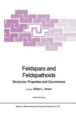 Feldspars and Feldspathoids: Structures, Properties and Occurrences (Softcover Reprint of the Original 1st 1984)