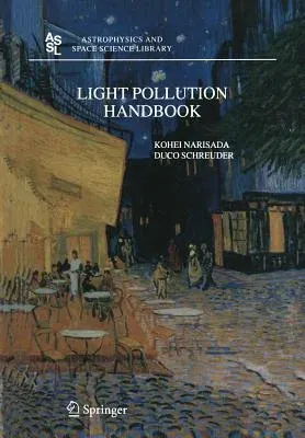 Light Pollution Handbook (Softcover Reprint of the Original 1st 2004)