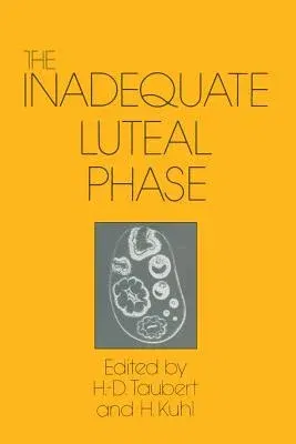 The Inadequate Luteal Phase: Pathophysiology, Diagnostics, Therapy (Softcover Reprint of the Original 1st 1984)