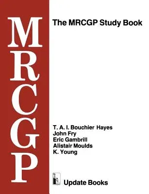 The Mrcgp Study Book: Tests and Self-Assessment Exercises Devised by Mrcgp Examiners for Those Preparing for the Exam (Softcover Reprint of the Original 1