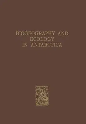 Biogeography and Ecology in Antarctica (Softcover Reprint of the Original 1st 1965)