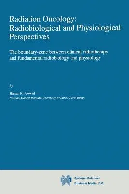 Radiation Oncology: Radiobiological and Physiological Perspectives: The Boundary-Zone Between Clinical Radiotherapy and Fundamental Radiobiology and P