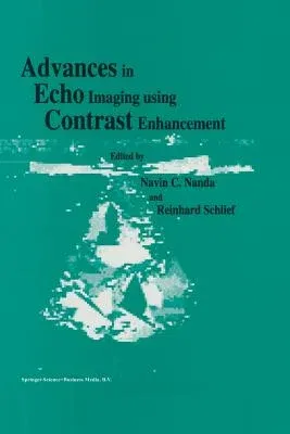 Advances in Echo Imaging Using Contrast Enhancement (Softcover Reprint of the Original 1st 1993)