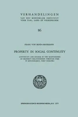 Property in Social Continuity: Continuity and Change in the Maintenance of Property Relationships Through Time in Minangkabau, West Sumatra (Softcover