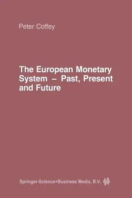 The European Monetary System: Past, Present and Future (Softcover Reprint of the Original 1st 1984)