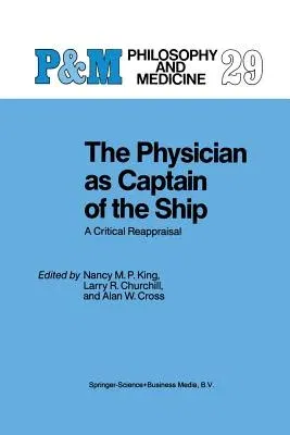 The Physician as Captain of the Ship: A Critical Reappraisal (Softcover Reprint of the Original 1st 1988)