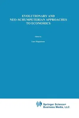 Evolutionary and Neo-Schumpeterian Approaches to Economics (Softcover Reprint of the Original 1st 1994)