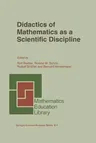 Didactics of Mathematics as a Scientific Discipline (Softcover Reprint of the Original 1st 2002)