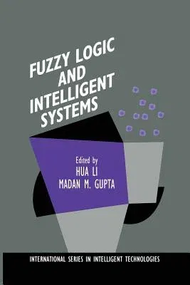 Fuzzy Logic and Intelligent Systems (Softcover Reprint of the Original 1st 1995)