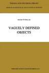 Vaguely Defined Objects: Representations, Fuzzy Sets and Nonclassical Cardinality Theory (Softcover Reprint of the Original 1st 1996)