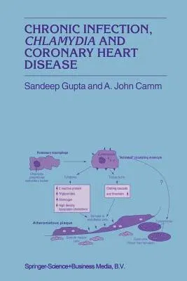 Chronic Infection, Chlamydia and Coronary Heart Disease (Softcover Reprint of the Original 1st 1999)