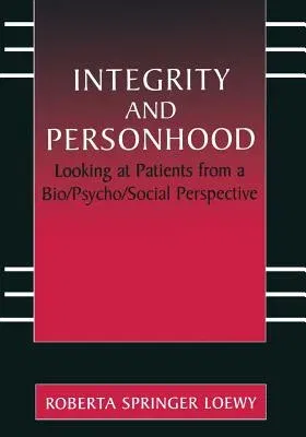 Integrity and Personhood: Looking at Patients from a Bio/Psycho/Social Perspective (2002)