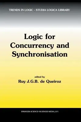 Logic for Concurrency and Synchronisation (Softcover Reprint of the Original 1st 2003)