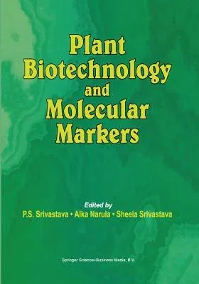 Plant Biotechnology and Molecular Markers (Softcover Reprint of the Original 1st 2004)