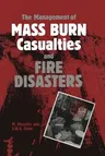 The Management of Mass Burn Casualties and Fire Disasters: Proceedings of the First International Conference on Burns and Fire Disasters (Softcover Reprin