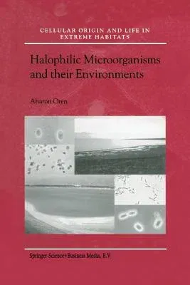 Halophilic Microorganisms and Their Environments (Softcover Reprint of the Original 1st 2002)