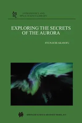 Exploring the Secrets of the Aurora (Softcover Reprint of the Original 1st 2002)