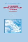 Distributed Hydrologic Modeling Using GIS (2004. Softcover Reprint of the Original 2nd 2004)