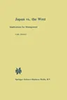 Japan vs. the West: Implications for Management (Softcover Reprint of the Original 1st 1984)