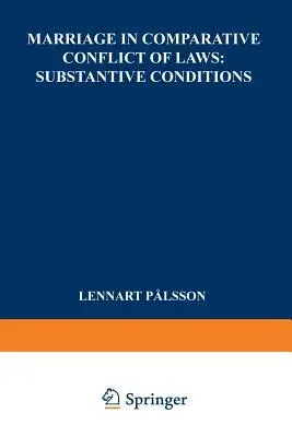 Marriage in Comparative Conflict of Laws: Substantive Conditions (Softcover Reprint of the Original 1st 1981)