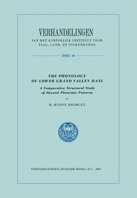 The Phonology of Lower Grand Valley Dani: A Comparative Structural Study of Skewed Phonemic Patterns (1961)