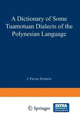 A Dictionary of Some Tuamotuan Dialects of the Polynesian Language (Softcover Reprint of the Original 1st 1964)