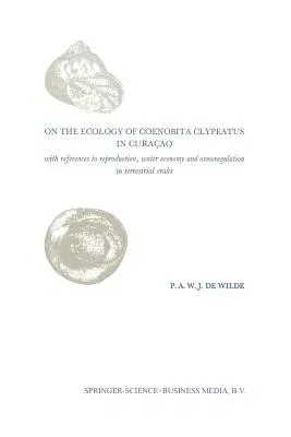 On the Ecology of Coenobita Clypeatus in Curaçao: With Reference to Reproduction, Water Economy and Osmoregulation in Terrestrial Hermit Crabs (1973)