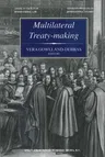 Multilateral Treaty-Making: The Current Status of Challenges to and Reforms Needed in the International Legislative Process (2000)