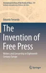 The Invention of Free Press: Writers and Censorship in Eighteenth Century Europe (2016)