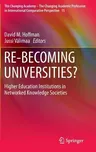 Re-Becoming Universities?: Higher Education Institutions in Networked Knowledge Societies (2016)