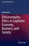 Ethicmentality - Ethics in Capitalist Economy, Business, and Society (2016)