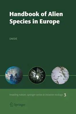 Handbook of Alien Species in Europe (Softcover Reprint of the Original 1st 2009)