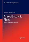 Analog Electronic Filters: Theory, Design and Synthesis (Softcover Reprint of the Original 1st 2012)