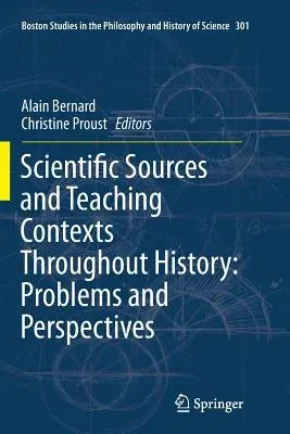 Scientific Sources and Teaching Contexts Throughout History: Problems and Perspectives (Softcover Reprint of the Original 1st 2014)