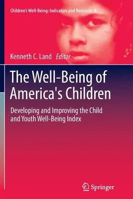 The Well-Being of America's Children: Developing and Improving the Child and Youth Well-Being Index (2012)